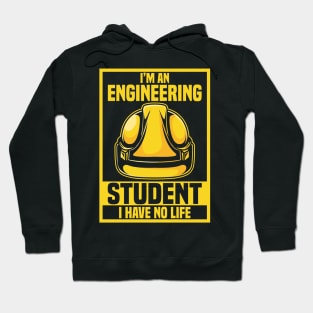 ENGINEERING STUDENT GIFT : I Have No Life Hoodie